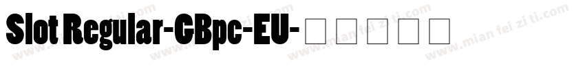Slot Regular-GBpc-EU字体转换
